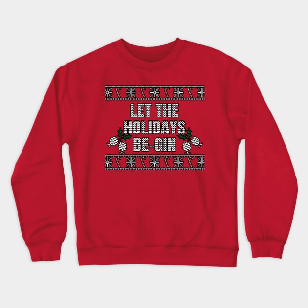 Let The Holidays Be-gin Crewneck Sweatshirt by LunaMay